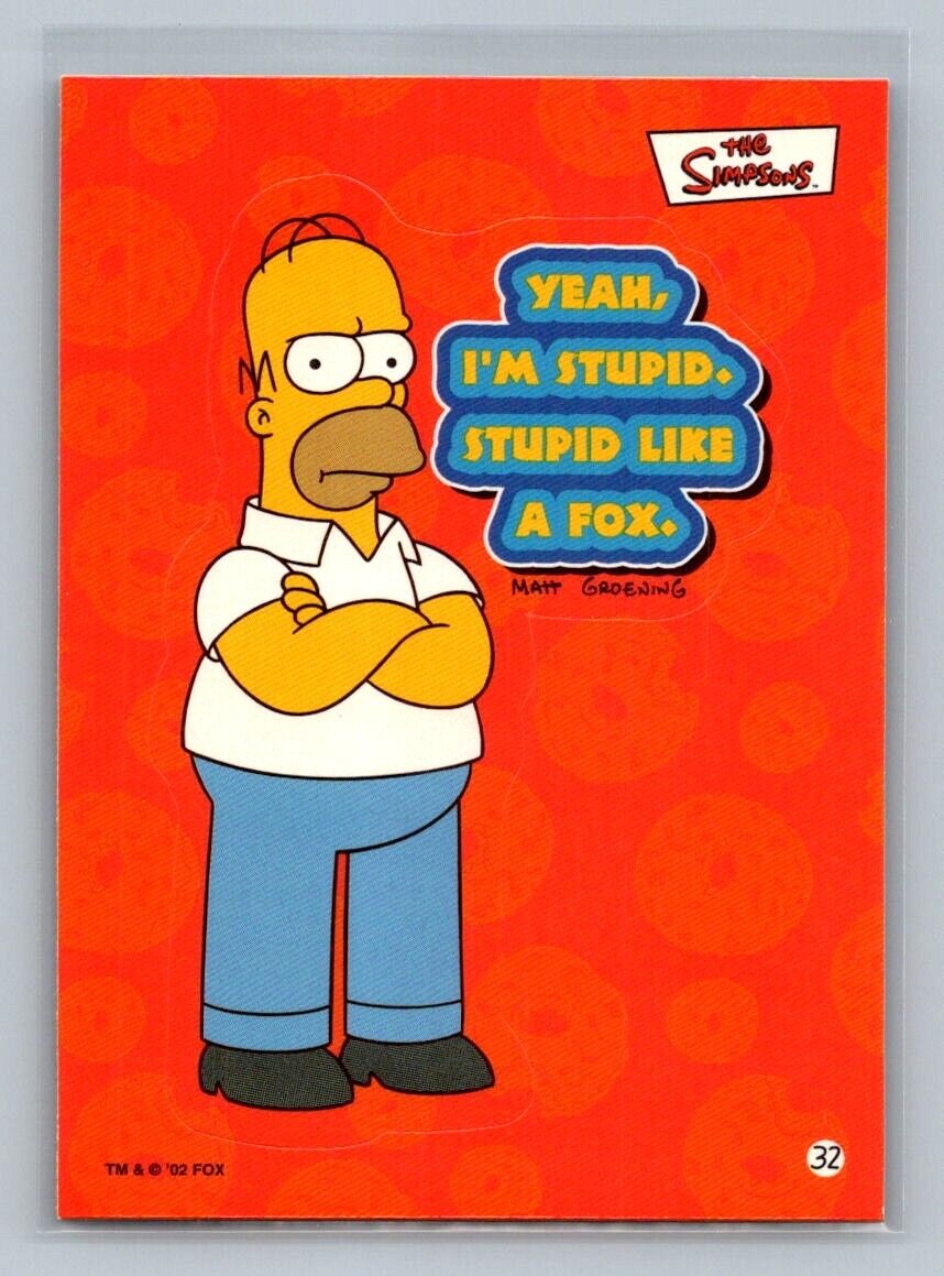 HOMER SIMPSON Yeah, I'm stupid 2002 Topps The Simpsons Sticker #32 C1 The Simpsons Sticker - Hobby Gems